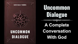 Uncommon Dialogue A Complete Conversation With God Audiobook [upl. by Inttirb]