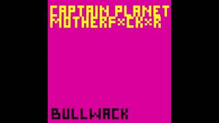 Bullwack  Captain Planet [upl. by Bein]