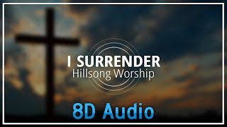 Hillsong Worship  I Surrender Lyrics『8D Audio』 [upl. by Nere402]