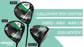 Fitters Review of NEW Callaway Epic 2021 DRIVER  Speed  Max  Max LS [upl. by Wilde]