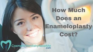 How Much Does an Enameloplasty Cost [upl. by Eugatnom598]