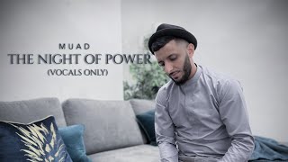 Muad  The Night Of Power Vocals Only [upl. by Dajma]