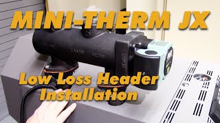 MiniTherm JX Low Loss Header Installation [upl. by Atiras]