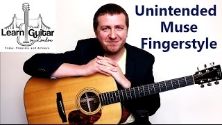 Unintended  Muse  Fingerstyle Guitar Tutorial  Grade 6  Intermediate  Part 1 [upl. by Grove]