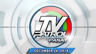 TV Patrol Panay  December 26 2014 [upl. by Caryn926]