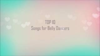 TOP 10 Belly Dance Songs [upl. by Lamoureux]