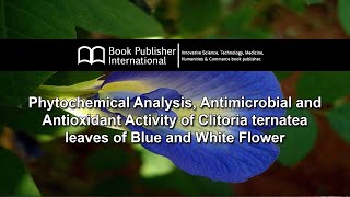 Phytochemical Analysis Antimicrobial and Antioxidant Activity of Clitoria ternatea leaves of Blue [upl. by Derek53]