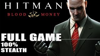 Hitman Blood Money【FULL GAME】100 stealth  LONGPLAY [upl. by Howlond]