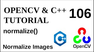 OPENCV amp C TUTORIALS  106  normalize  Normalize Images [upl. by Lali]