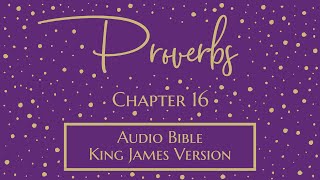 Proverbs 16  Audio Bible  King James Version  Proverbs Chapter 16 [upl. by Cupo]