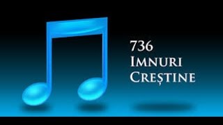 Imnuri crestine 736 Lam vazut pe Isus 121 [upl. by Ateerys]