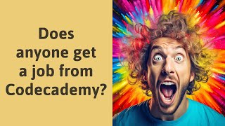 Does anyone get a job from Codecademy [upl. by Mahalia]