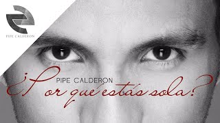 Pipe Calderón Feat Joell y Randy  Por Qué Estás Sola Canción Oficial ® [upl. by Sheryle972]