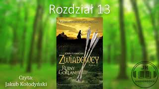 Audiobook Zwiadowcy 1 Ruiny Gorlanu  ROZDZIAŁ 13 [upl. by Keene]