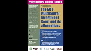 EU’s Multilateral Investment Court and its alternatives Live Streaming Public Forum in Brussels [upl. by Ecertal546]