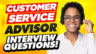 TOP 8 CUSTOMER SERVICE ADVISOR Interview Questions amp ANSWERS [upl. by Culbert]