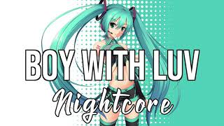 Nightcore Boy With Luv feat Halsey  BTS [upl. by Aikym]