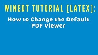 WinEdt Tutorial LATEX How to Change the Default PDF Viewer [upl. by Egbert]