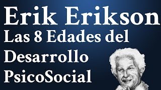 Erik Erikson las 8 Edades Etapas del Desarrollo PsicoSocial [upl. by Yntruoc314]