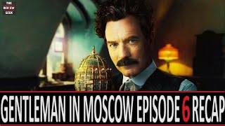 A Gentleman In Moscow Episode 6 Recap  The Fall [upl. by Matheson]