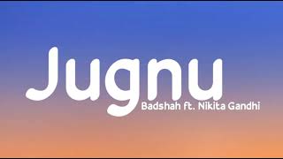 Jugnu  Badshah ft Nikita Gandhi  LyricsStore 04  LS04 [upl. by Yentrac]