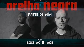 Orelha Negra  Parte de Mim feat Boss Ac e Ace [upl. by Eboh]