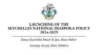 LAUNCH OF THE SEYCHELLES NATIONAL DIASPORA POLICY 20242029 [upl. by Osanna404]