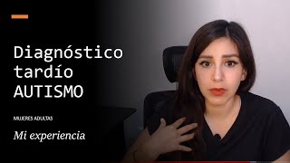 Mi experiencia de DIAGNOSTICO  Autismo en ADULTOS  mujeres [upl. by Branscum]