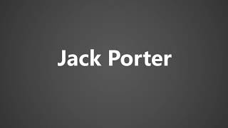 How To Pronounce Jack Porter [upl. by Aicela120]