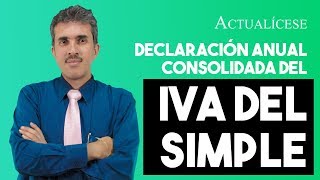 Declaración anual consolidada del IVA ¿cómo funciona en el SIMPLE [upl. by Rab]