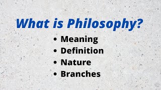 What is Philosophy Definition Nature and branches of Philosophy [upl. by Crellen]