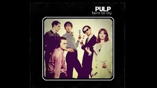 Pulp  Born To Cry Lyrics [upl. by Tsui]