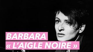 Barbara  les secret de la chanson quotLaigle noirquot  Je taime etc [upl. by Fisken]