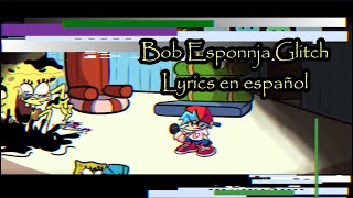 FNFBOB ESPONJA GLITCHLYRICS EN ESPAÑOL [upl. by Dworman]