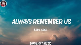 Lady Gaga  Always Remember Us This Way Lyrics Mix Lyrics [upl. by Dre]