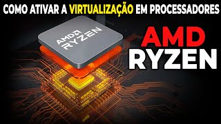 Como ativar a virtualização em Processadores da AMD  Habilitando a virtualização AMD Ryzen [upl. by Clementia]