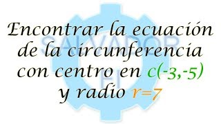 Encontrar Ecuación de la Circunferencia con centro en c35 y radio 7  Salvador FI [upl. by Mozza698]