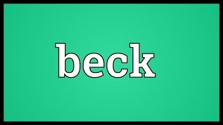 Beck Meaning [upl. by Hartmunn]