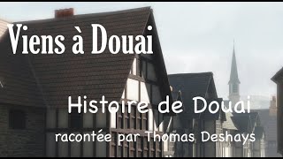 Viens à Douai Histoire de la ville de Douai [upl. by Ortensia]