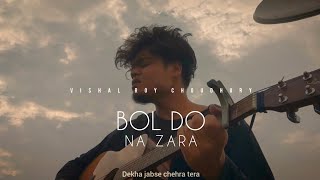 Bol Do Na Zara  Vishal Roy Choudhury  Cover Song  Armaan Malik [upl. by Wiggins]