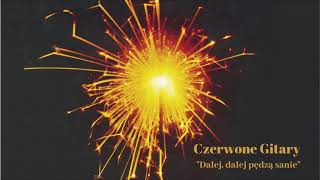 Czerwone Gitary  Dalej dalej pędzą sanie Official Audio [upl. by Notsuh]