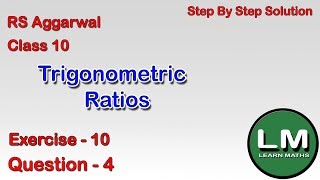 Trigonometric Ratios Class 10 Exercise 10 Question 4  RS Aggarwal  Learn Maths [upl. by Ossy]