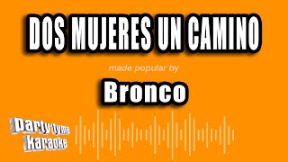 Bronco  Dos Mujeres Un Camino Versión Karaoke [upl. by Golding]