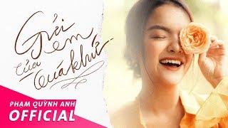 Gửi Em Của Quá Khứ GECQK  Official Music Video  Phạm Quỳnh Anh [upl. by Erdnaet570]