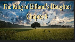 The King of Elflands Daughter Chapter 8  Audiobook  Morgan Keller [upl. by Kassia]