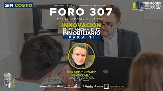 FORO 307  “Innovación en Financiamiento Inmobiliario para tí “ [upl. by Anilem750]