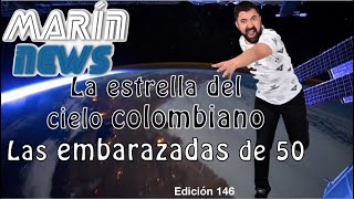 La estrella☄️del cielo colombiano las embarazadas🌝de 50🗞Marín News 146 [upl. by Notyrb]