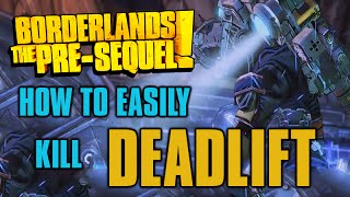 How to Kill Deadlift Easy Borderlands The PreSequel [upl. by Milone48]