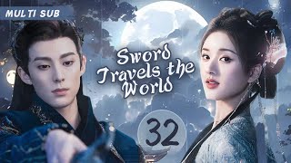 MUTLISUB【Sword Travels the World】▶EP 32 💋Zhao Lusi Wang Heli Xian Zhan Zhao Liying ❤️Fandom [upl. by Jorry]