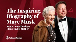 The Inspiring Biography of Maye Musk  Super Model Nutritionist amp Elon Musk’s Mother [upl. by Talbert]